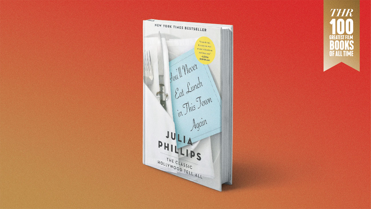 7 You’ll Never Eat Lunch in This Town Again Julia Phillips Random House 1991 Autobiography